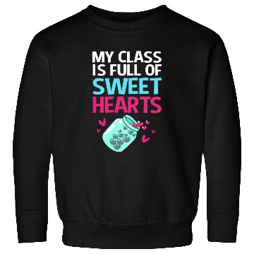 Discover Teacher My Class Is Full Of Sweethearts Sweatshirts