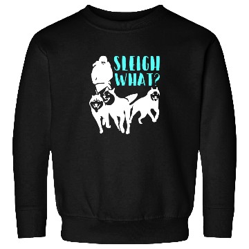 Discover Alaska Sled Dog Mushing Sleigh What? Sweatshirts