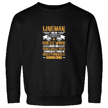 Discover Lineman We Do Precision Guess Work Base On Sweatshirts