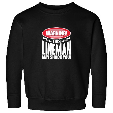 Discover Warning This Lineman May Shock You Sweatshirts