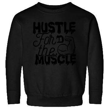 Discover Hustle For The Muscle Sweatshirts