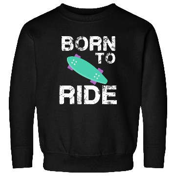 Discover born to ride skateboard skate rider Sweatshirts