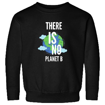 Discover no planet b Sweatshirts