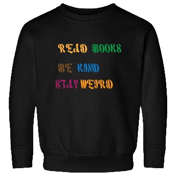 Discover read books be kind stay weird 1 Sweatshirts