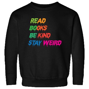 Discover read books be kind stay weird funny Sweatshirts