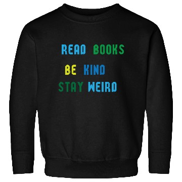 Discover read books be kind stay weird Sweatshirts