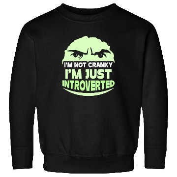 Discover I'm Not Cranky - I'm Just Introverted Introvert Sweatshirts