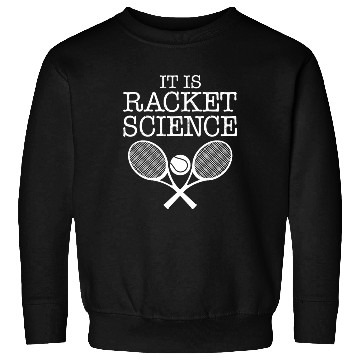 Discover Tennis Player It Is Racket Science Tennis Coach Sweatshirts