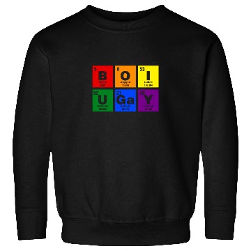 Discover BOI U Gay, LGBT Periodic Table Sweatshirts