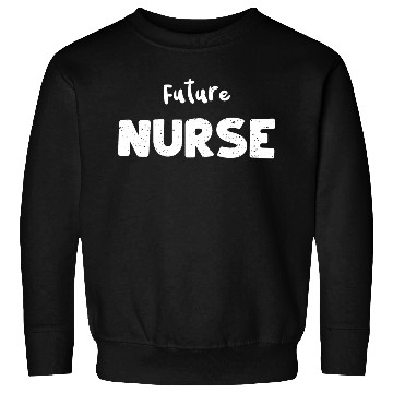 Discover Future Nurse - Nurse Sweatshirts