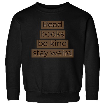 Discover Read books be kind stay weird Sweatshirts