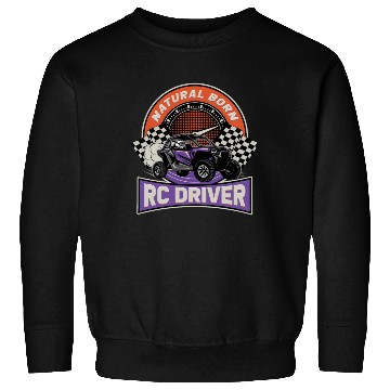 Discover Natural Born RC car Driver Racer Remote Controlled Sweatshirts
