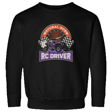 Discover Natural Born RC car Driver Racer Remote Controlled Sweatshirts