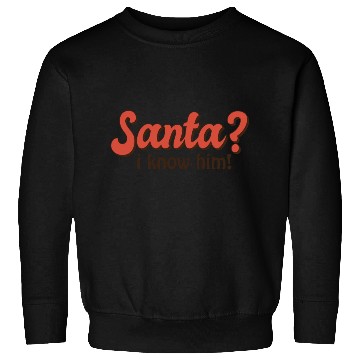 Discover Santa I know him Sweatshirts