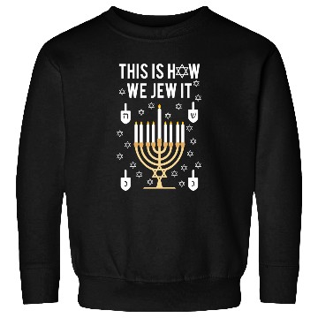 Discover Hanukkah Pun This Is How We Jew It Sweatshirts