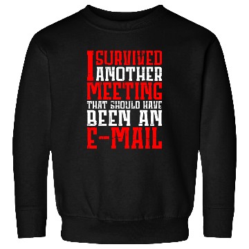 Discover I Survived Another Meeting 12 Sweatshirts