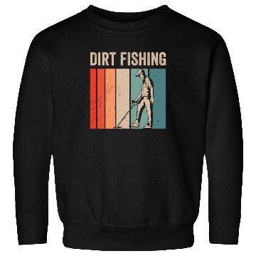 Discover Dirt Fishing Detector Metal Detecting Detection Sweatshirts