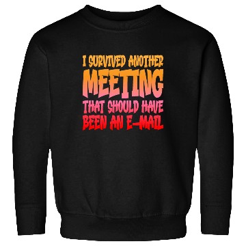 Discover I Survived Another Meeting 14 Sweatshirts