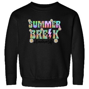 Discover Summer Break Teacher Life Sweatshirts