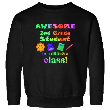 Discover Awesome Second Grade Student in a Different Class Sweatshirts
