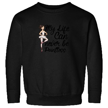 Discover Ballet Ballerina Dance Dancer Dancing Ballet Gift Sweatshirts