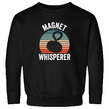 Discover Magnet Whisperer Fishing Magnets Fisher Fisherman Sweatshirts