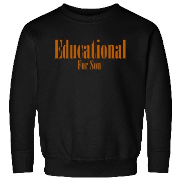 Discover EDUCATIONAL FOR SON Sweatshirts