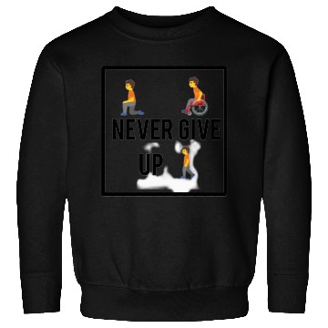 Discover Never Give Up Sweatshirts