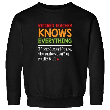 Discover Retired Teacher Knows Everything Sweatshirts