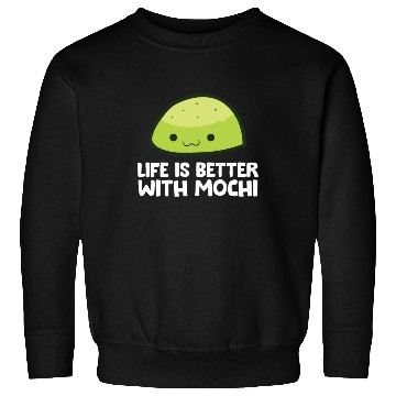 Discover Life Is Better With Mochi Sweatshirts