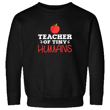 Discover Teacher of Tiny Humans Kindergarten PreK Teacher Sweatshirts
