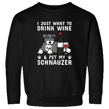 Discover Drink Wine And Pet My Schnauzer Sweatshirts