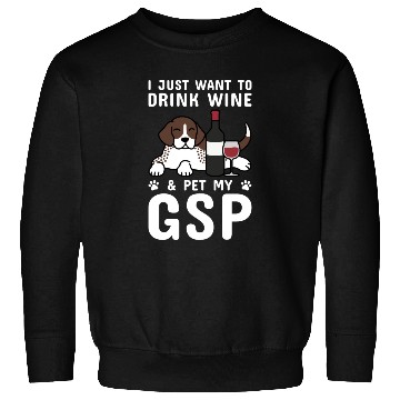 Discover Drink Wine And Pet My German Shorthaired Pointer Sweatshirts