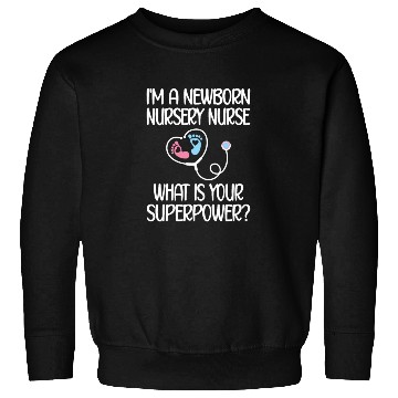 Discover Newborn Nursery Nurse Newborn Nursery Nursing Gift Sweatshirts