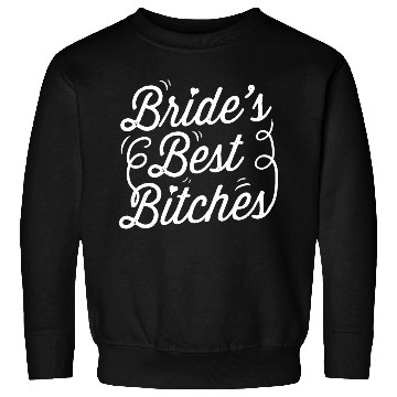 Discover Bachelorette Party Bride's Best Bitches Gift Sweatshirts