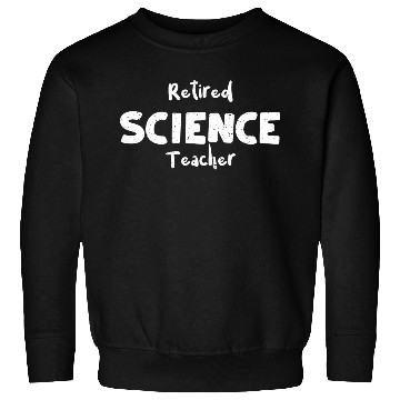 Discover Retired Science Teacher - Teacher Sweatshirts