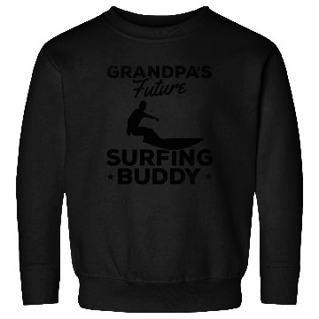 Discover Surfer Baby Newborn Surfer Grandpa's Future Sweatshirts