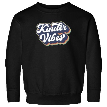 Discover Kinder Vibes Teacher School Time Fun Sweatshirts