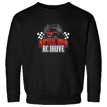 Discover Natural Born RC car Driver Racer Remote Controlled Sweatshirts
