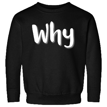 Discover Why - White Letters Sweatshirts