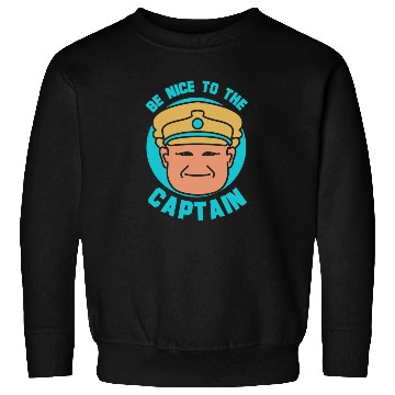 Discover Be Nice To The Captain Boat Ship Boating Yacht Sweatshirts
