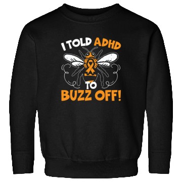 Discover I Told ADHD To Buzz Off Embrace Neurodiversity Bee Sweatshirts