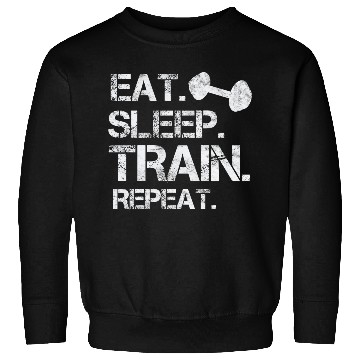 Discover Eat. sleep. train. repeat. bodybuilding-design Sweatshirts