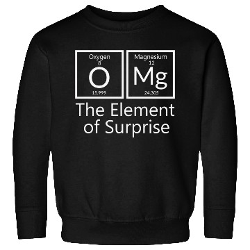 Discover OMG element of surprise Periodic table elements Ch Sweatshirts