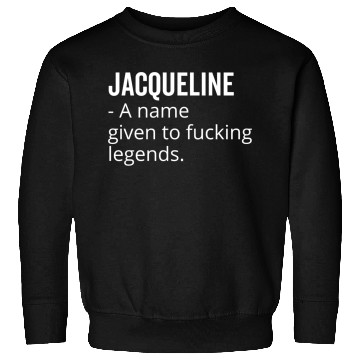 Discover Jacqueline a Name Given to Fucking Legends Sweatshirts