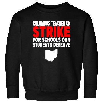Discover Columbus Ohio School Teachers Strike OH Teacher Sweatshirts