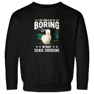 Discover Life Would Be So Boring Without Silkie Chickens Sweatshirts