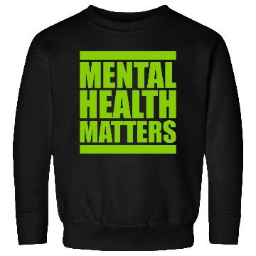 Discover mental health matters quote Sweatshirts
