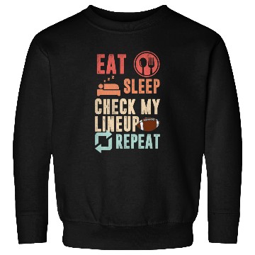 Discover Eat sleep check my lineup repeat fantasy football Sweatshirts
