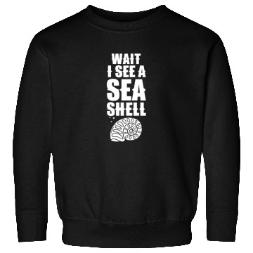 Discover Wait I See A Seashell Collect Seashells Beach Sweatshirts